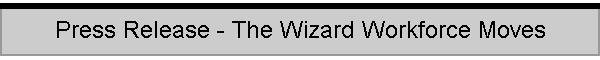 Press Release - The Wizard Workforce Moves