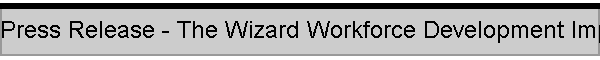 Press Release - The Wizard Workforce Development Implements Online Strategy 3