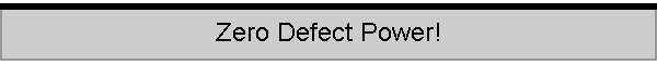 Zero Defect Power!